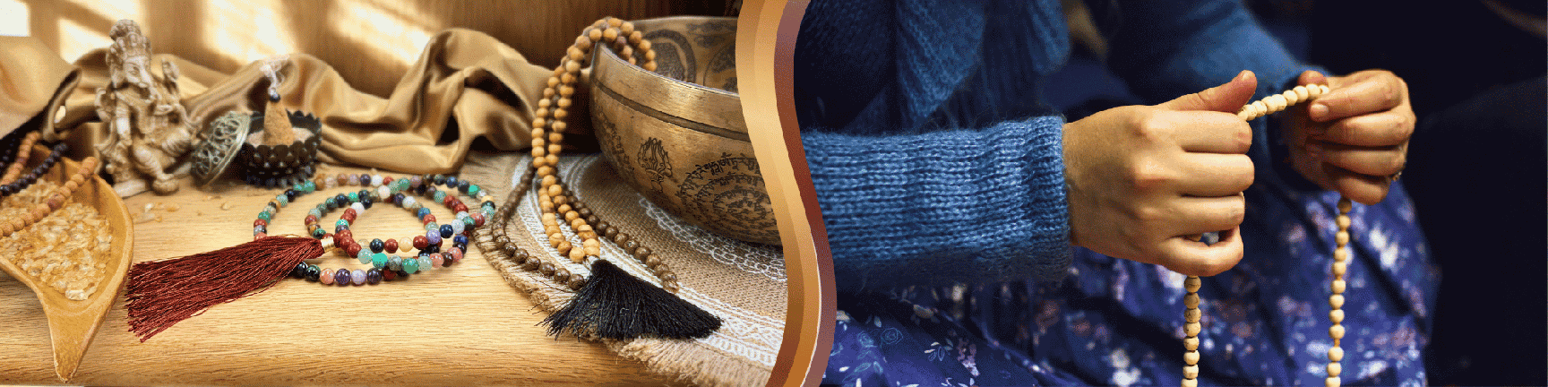 A split banner showing spiritual wellness scenes. On the left, colorful gemstone mala necklaces, incense, a singing bowl, crystals, and decorative items are arranged on a wooden surface. On the right, a person wearing a blue sweater holds and counts wooden prayer beads.